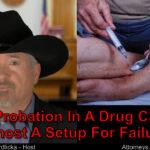 Convicted for drugs? Careful that probation doesn’t bite you in the…!